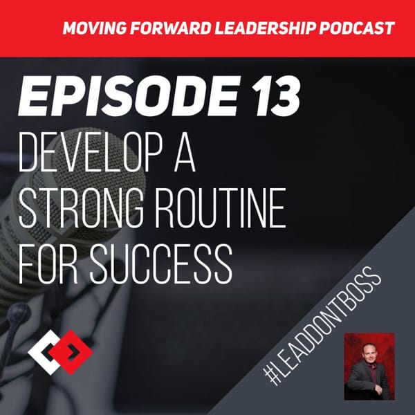 Develop a Strong Routine for Success | Episode 13