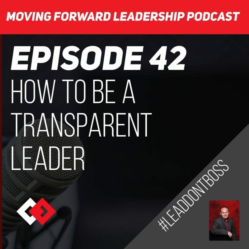How to be a Transparent Leader | Episode 42