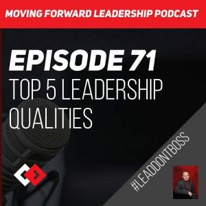 TOP 5 LEADERSHIP QUALITIES | Episode 71