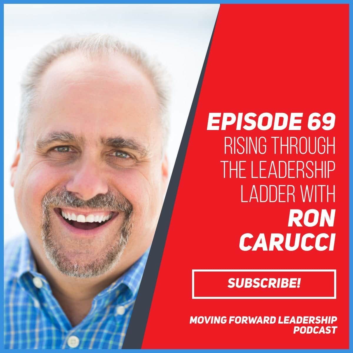 Rising Through the Leadership Ladder | Ron Carucci | Episode 69