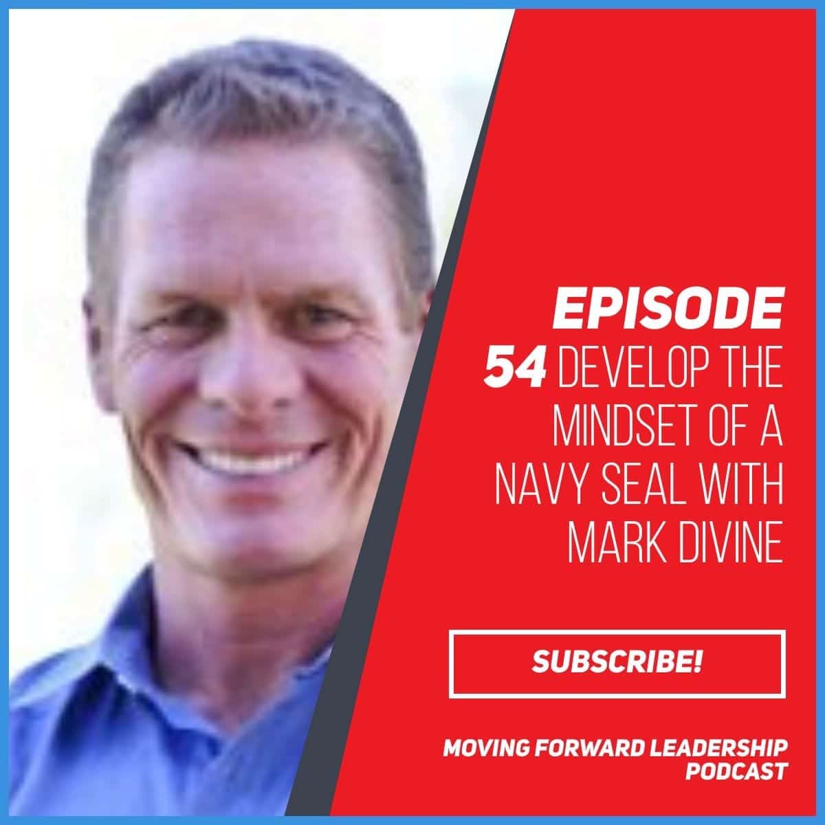 Develop the Mindset of a Navy SEAL | Mark Divine | Episode 54