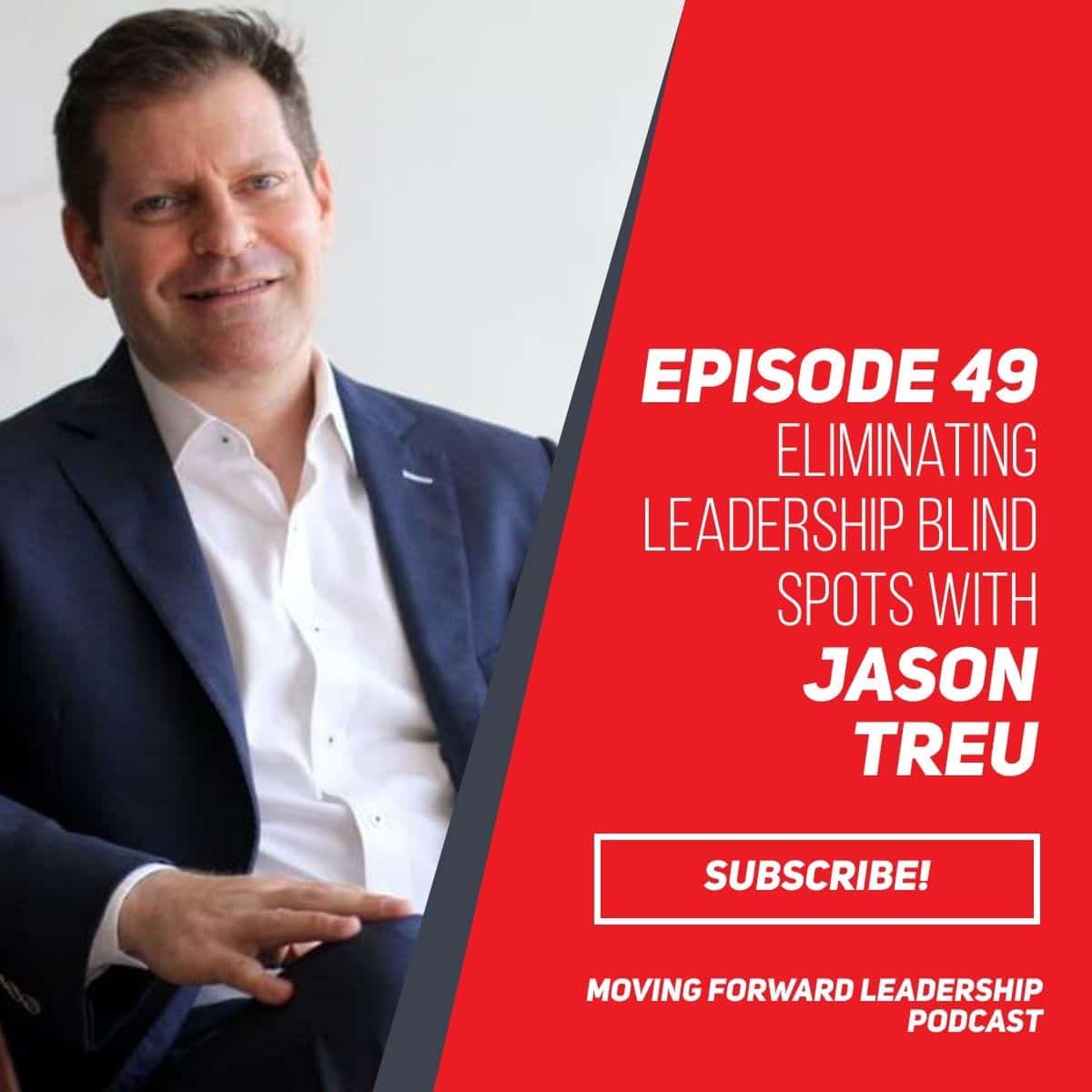Eliminating Leadership Blind Spots | Jason Treu | Episode 49
