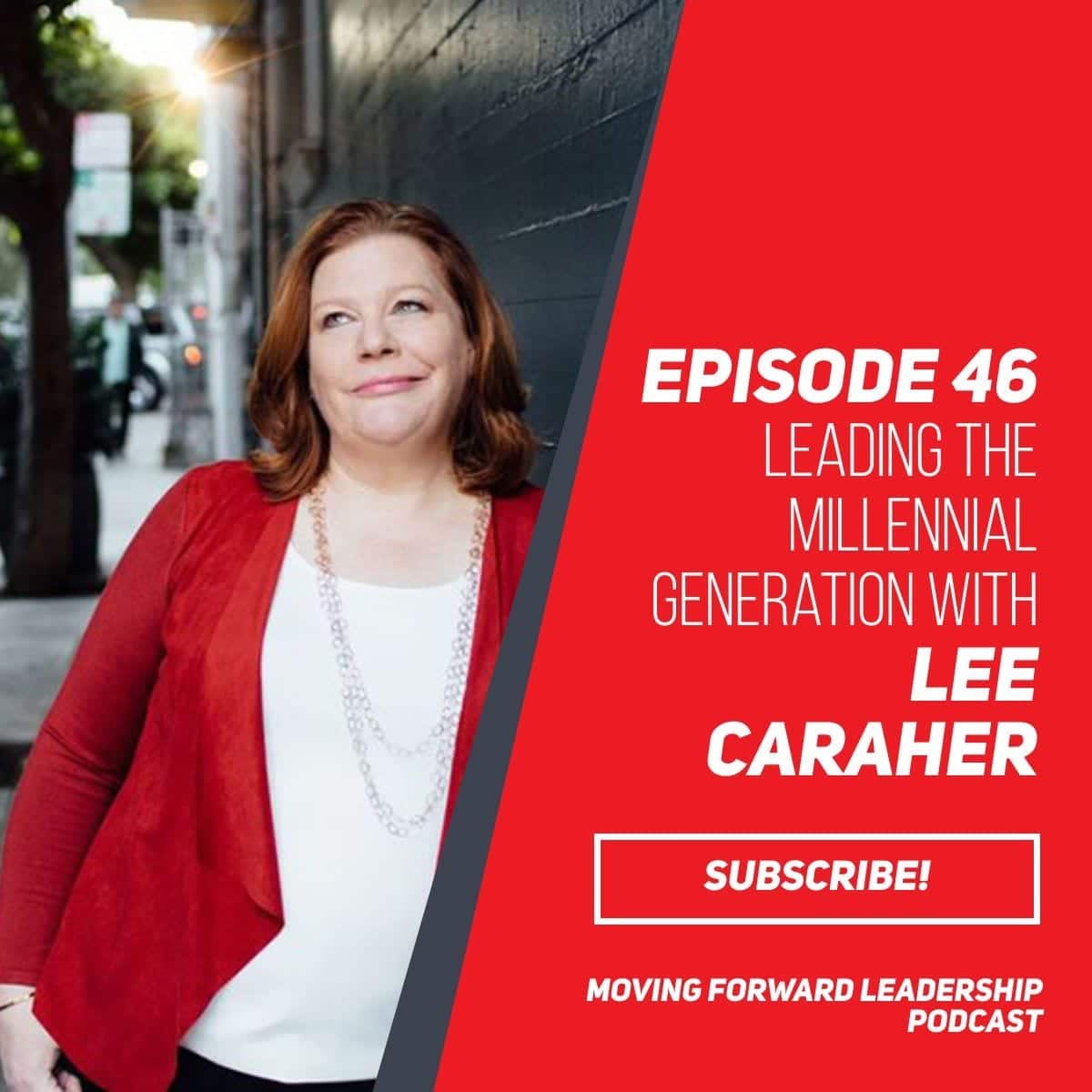 Leading the Millennial Generation | Lee Caraher | Episode 46