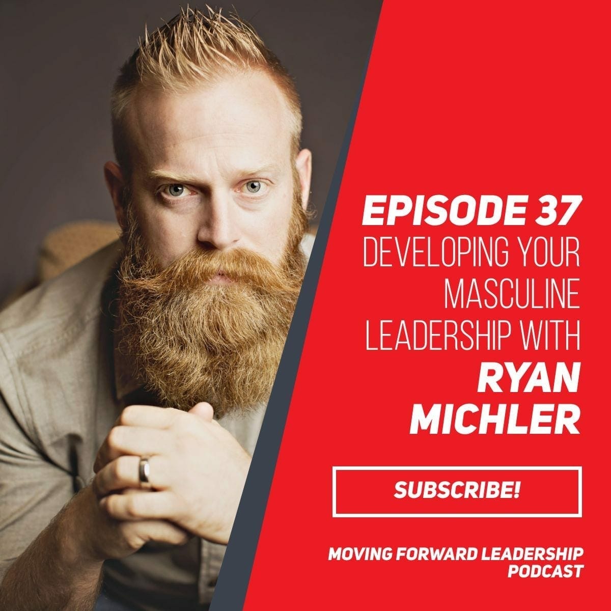 Developing Your Masculine Leadership | Ryan Michler | Episode 37
