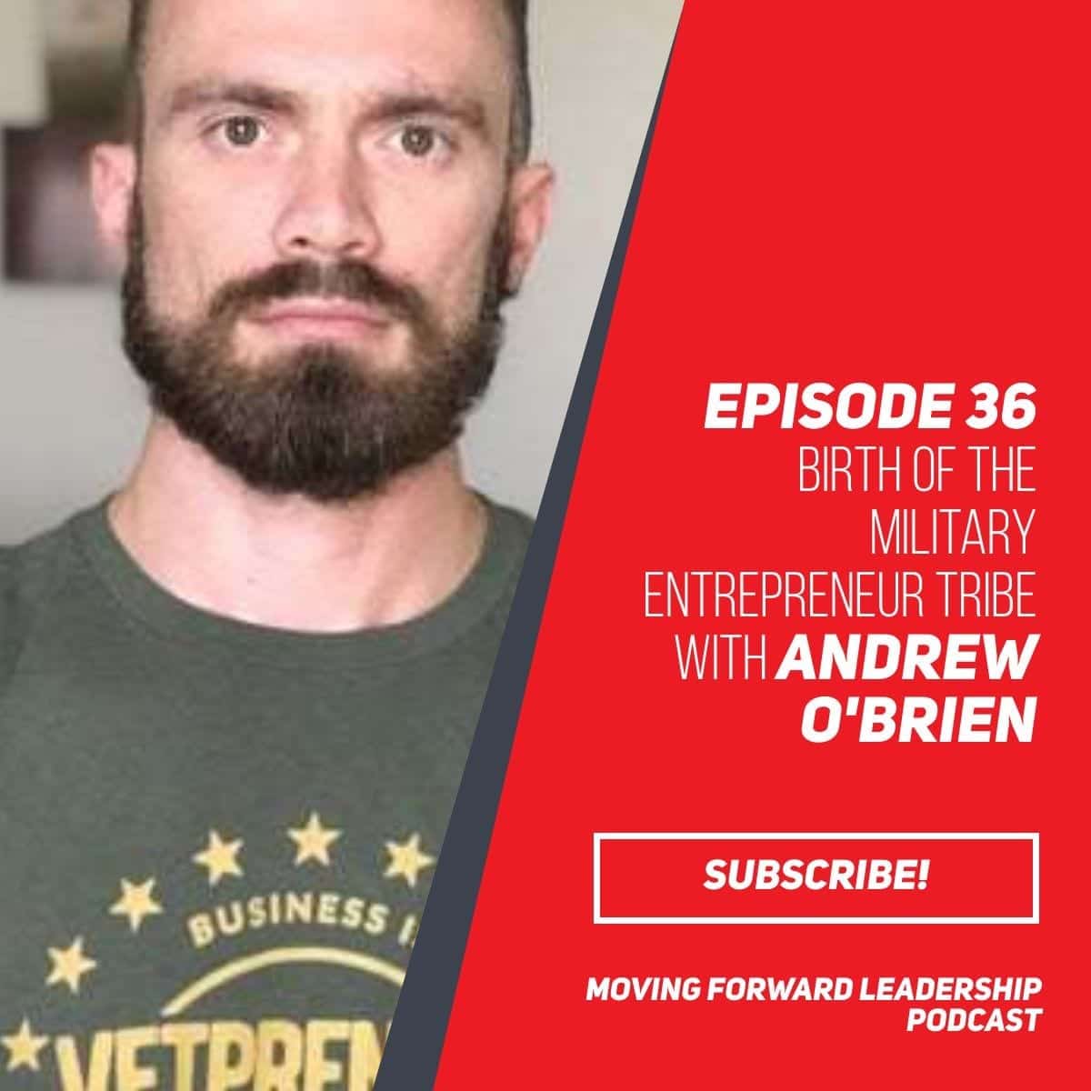 Birth of the Military Entrepreneur Tribe | Andrew O’Brien | Episode 36