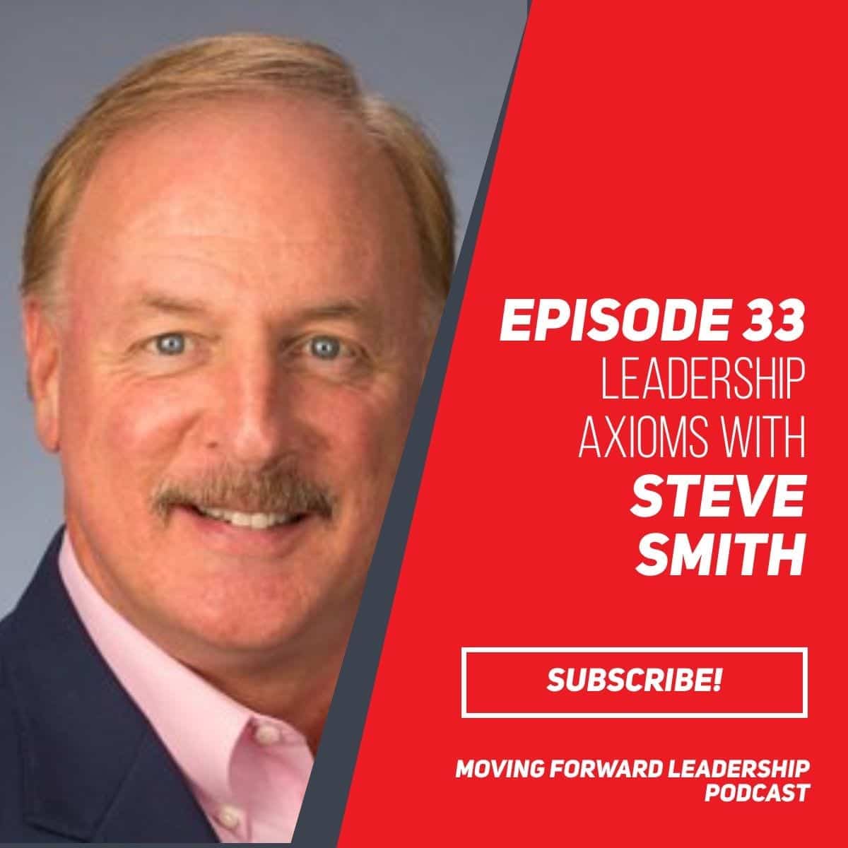 Leadership Axioms | Steve Smith | Episode 33