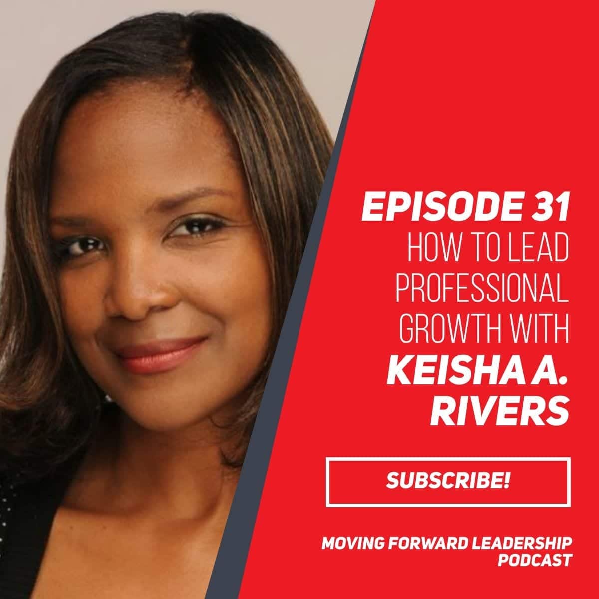 How to Lead Professional Growth | Keisha A. Rivers | Episode 31