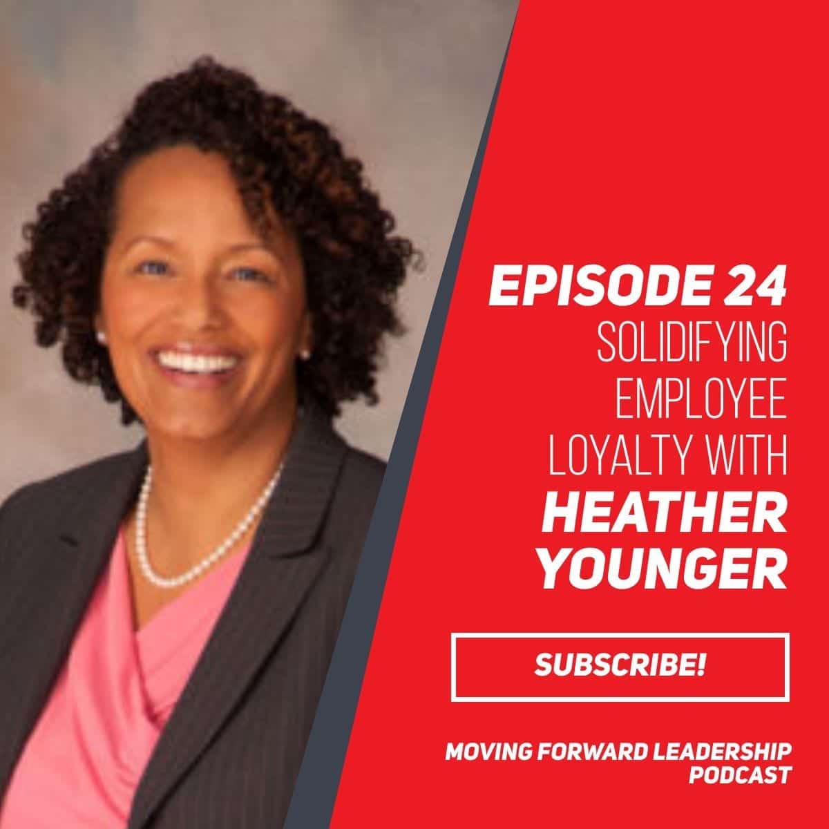 Solidifying Employee Loyalty | Heather Younger | Episode 24
