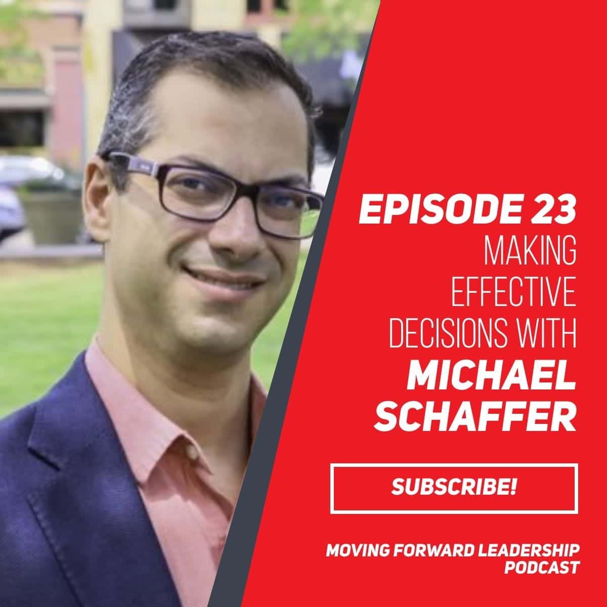 Making Effective Decisions | Michael Schaffer | Episode 23
