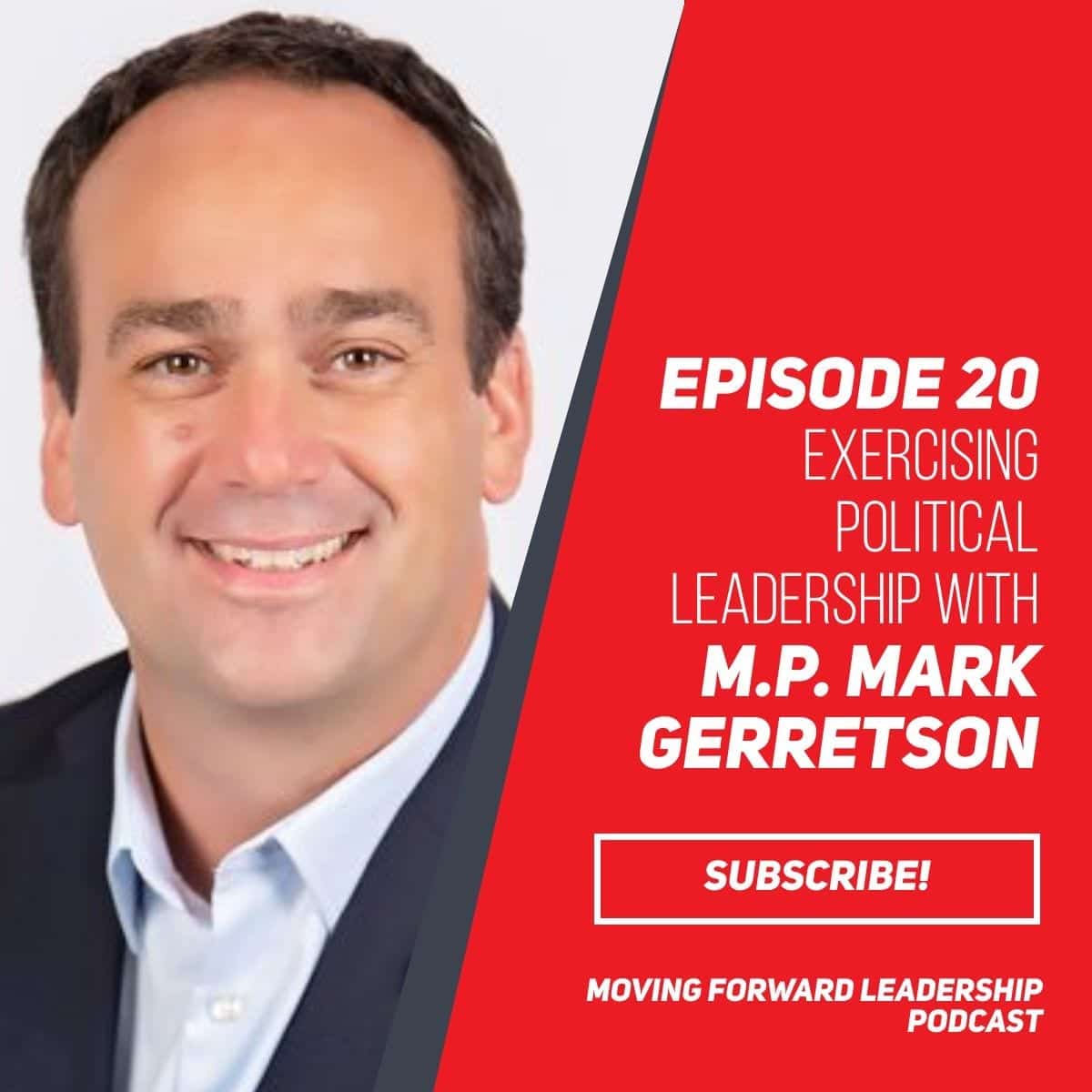Exercising Political Leadership | M.P. Mark Gerretson | Episode 20