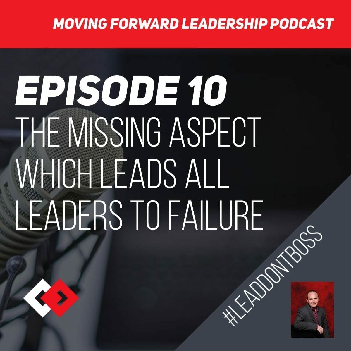 The Missing Aspect which Leads all Leaders to Failure | Episode  10