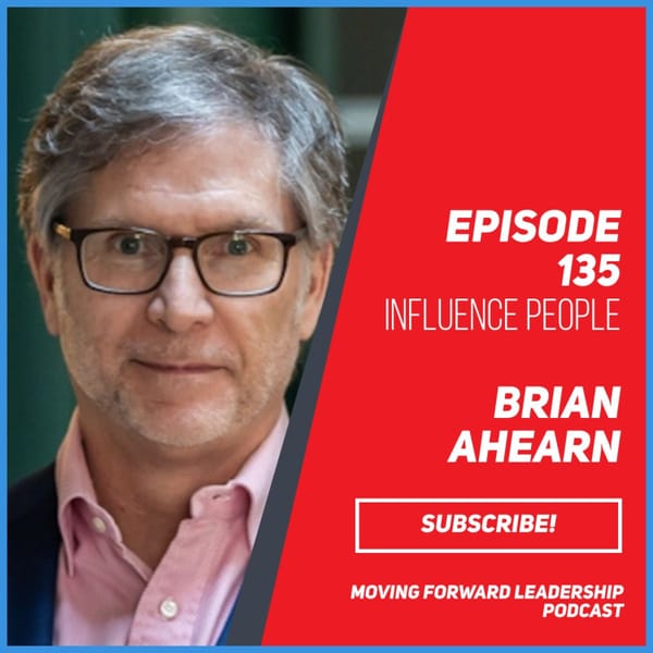 Influence People | Chief Influence Officer Brian Ahearn | Episode 135