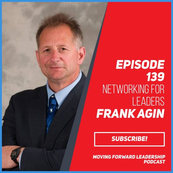 Networking For Leaders | Frank Agin | Episode 139