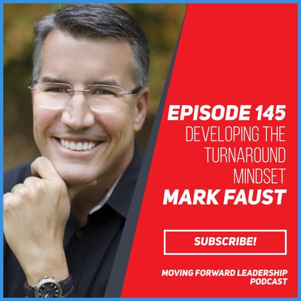 Developing the Turnaround Mindset | Mark Fraust | Episode 145