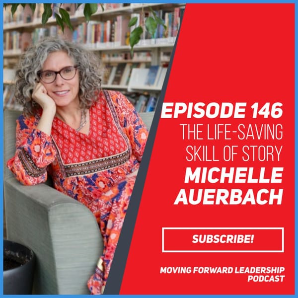 THE LIFE-SAVING SKILL OF STORY | MICHELLE AUERBACH | EPISODE 146