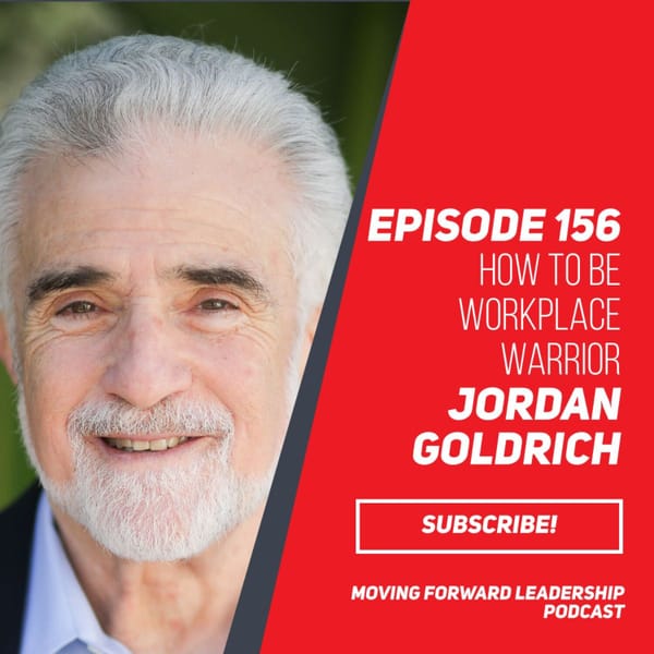 How to be Workplace Warrior | Jordan Goldrich | Episode 156