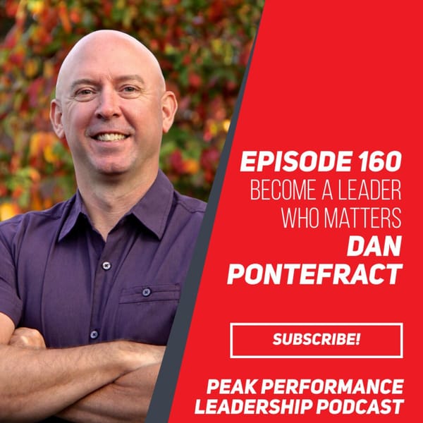 Become a Leader Who Matters | Dan Pontefract | Episode 160