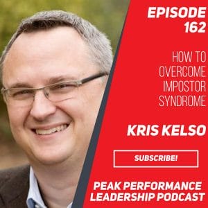 How to Overcome Impostor Syndrome | Kris Kelso | Episode 162