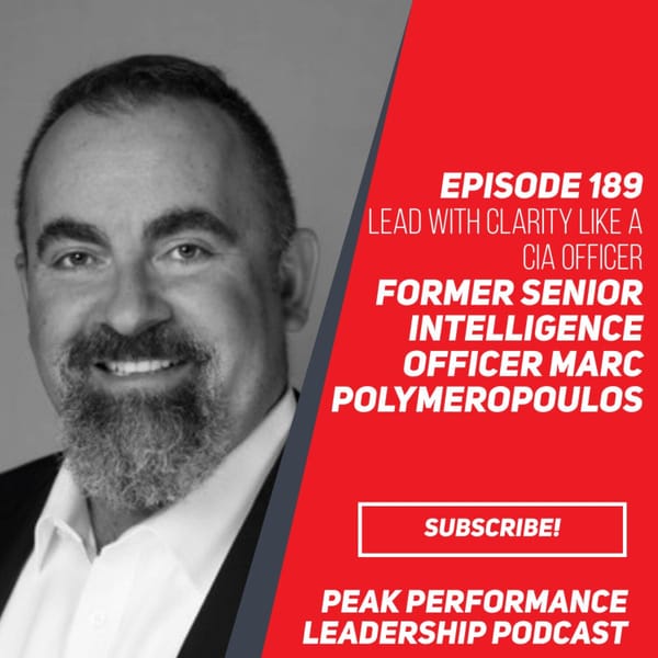 Lead with Clarity like a CIA Officer | Former Senior Intelligence Officer Marc Polymeropoulos | Episode 189