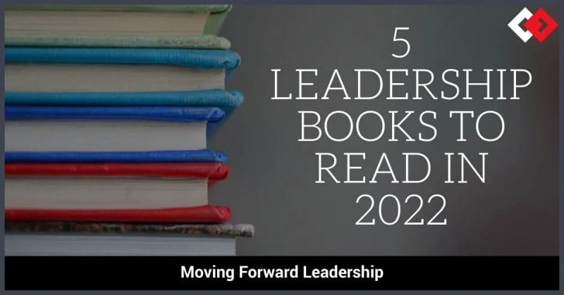5 LEADERSHIP BOOKS TO READ IN 2022