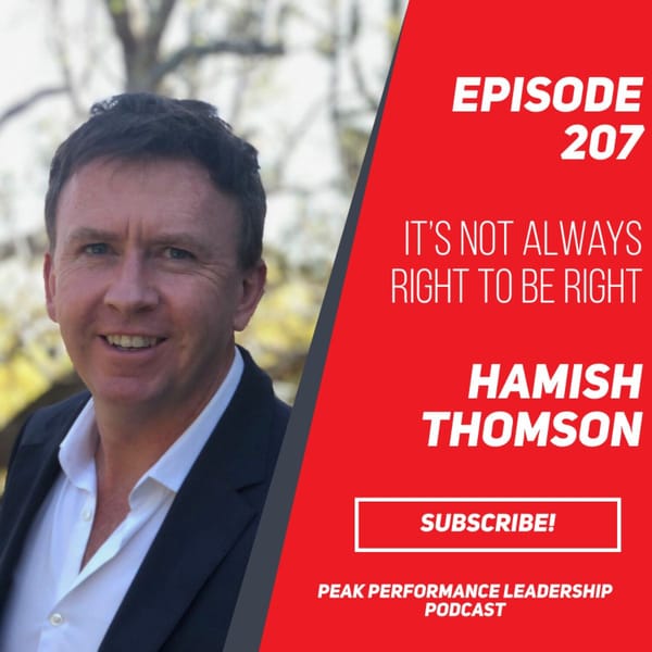 It’s Not Always Right to be Right | Hamish Thomson | Episode 207