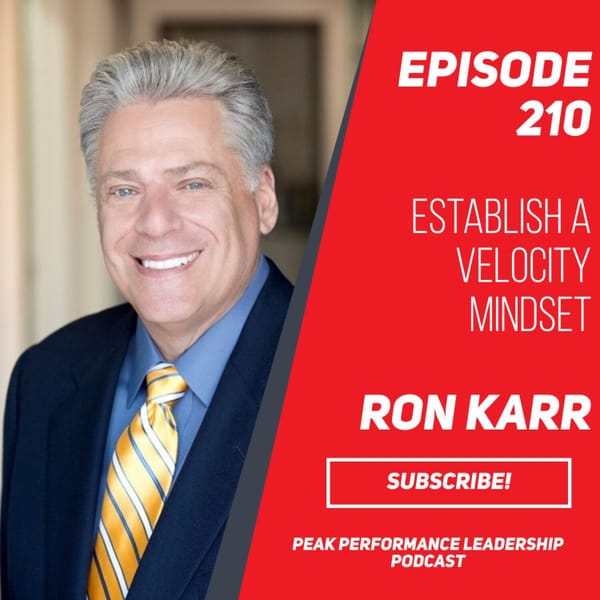 Establish a Velocity Mindset | Ron Karr | Episode 210