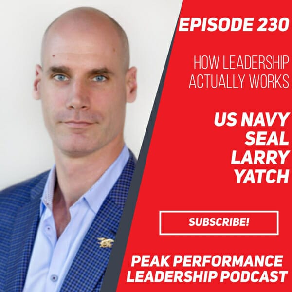How Leadership Actually Works | US Navy SEAL Larry Yatch