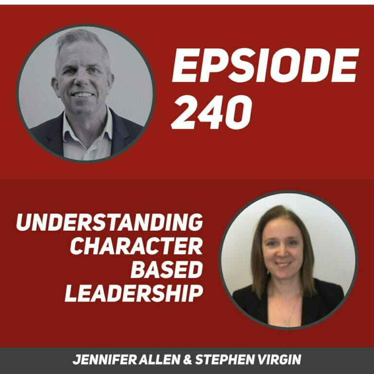 Understanding Character Based Leadership | Jennifer Allen & Stephen Virgin | episode 240