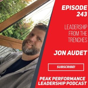 Leadership from the Trenches | Jonathan Audet | Episode 243