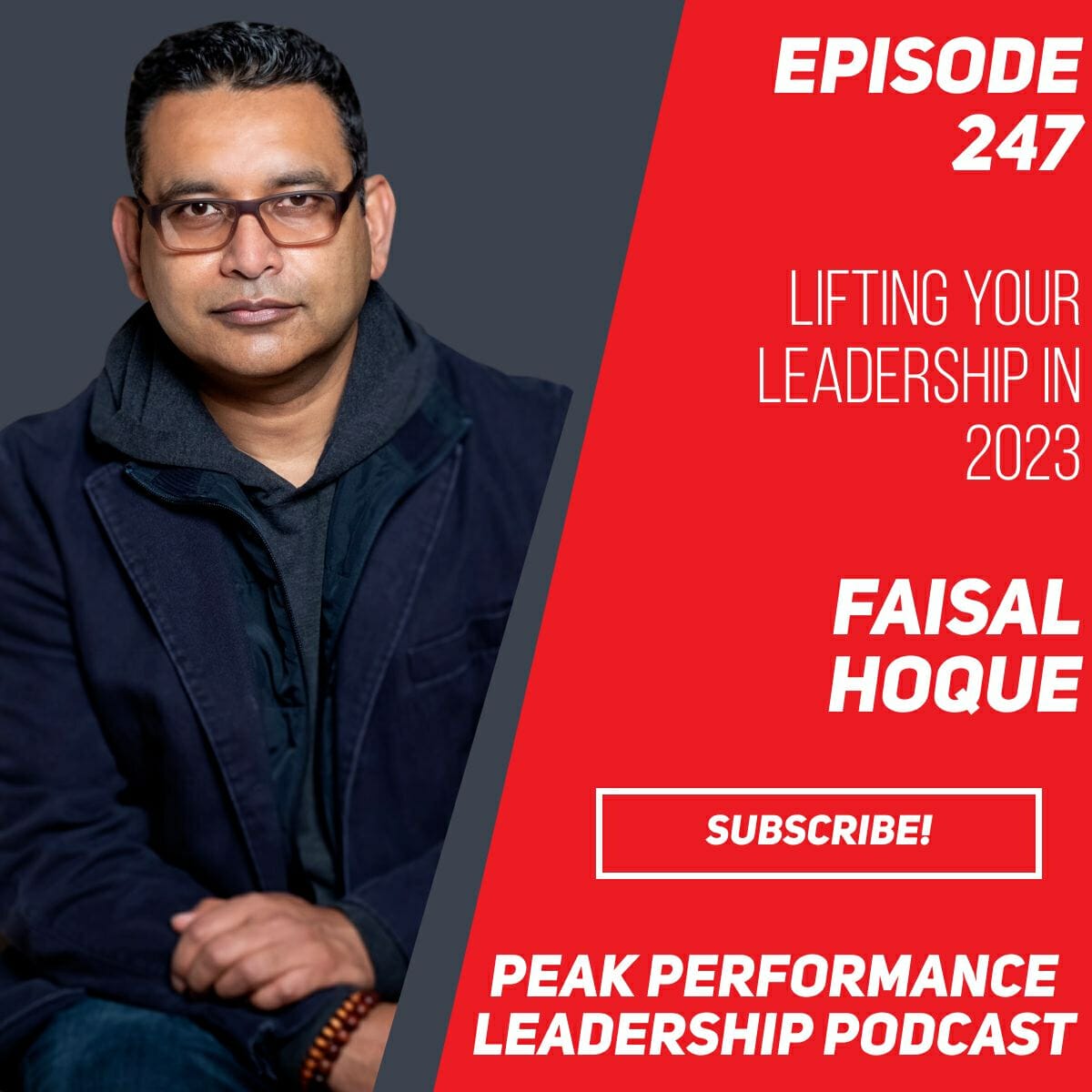 LIFTing your Leadership in 2023 | Faisal Hoque | Episode 247