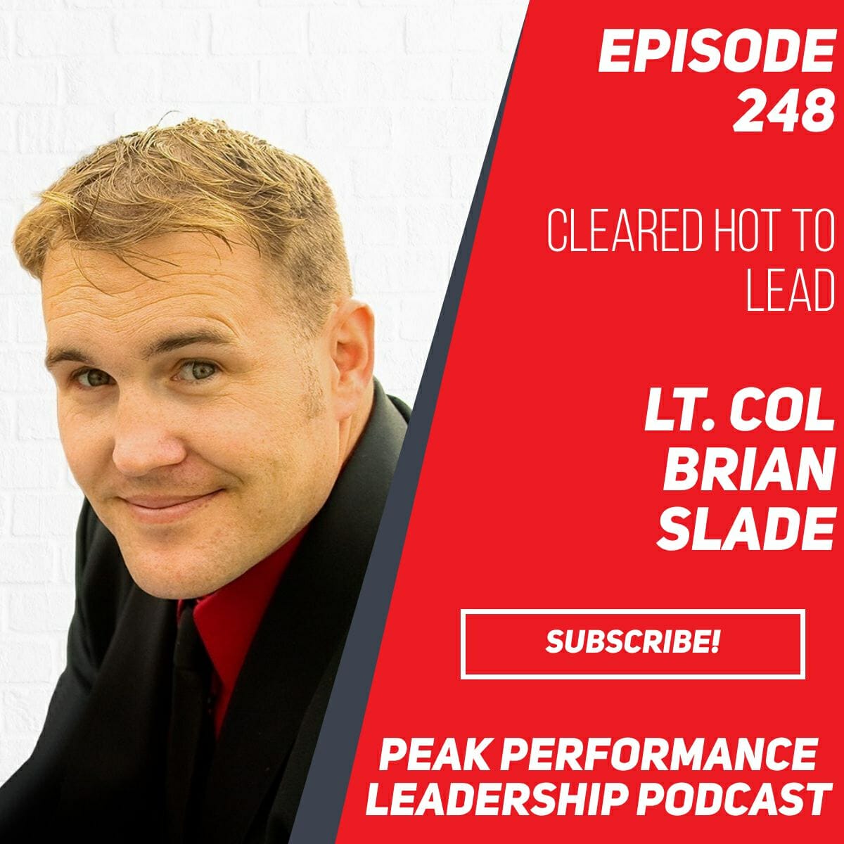 Cleared Hot to Lead | Lt. Col Brian Slade | Episode 248