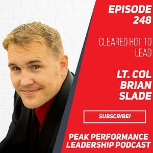 Cleared Hot to Lead | Lt. Col Brian Slade | Episode 248