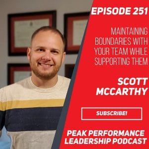 Maintaining Boundaries with Your Team while Supporting Them | Episode 251