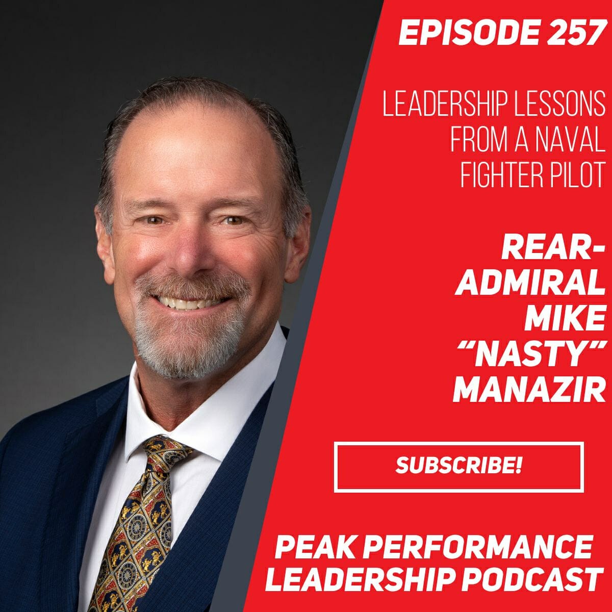 Leadership Lessons From A Naval Fighter Pilot | Rear-Admiral Mike “Nasty” Manazir  | Episode 257
