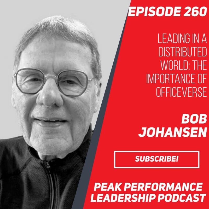 Leading in a distributed world: The importance of Officeverse | Bob Johansen | Episode 260