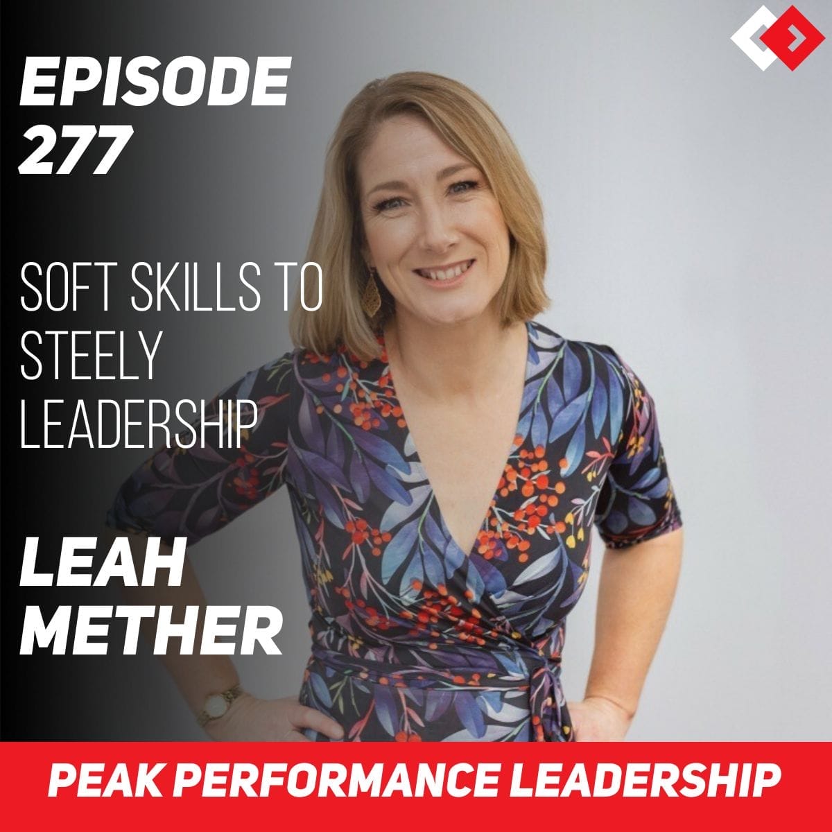 Soft Skills to Steely Leadership | Leah Mether | Episode 277