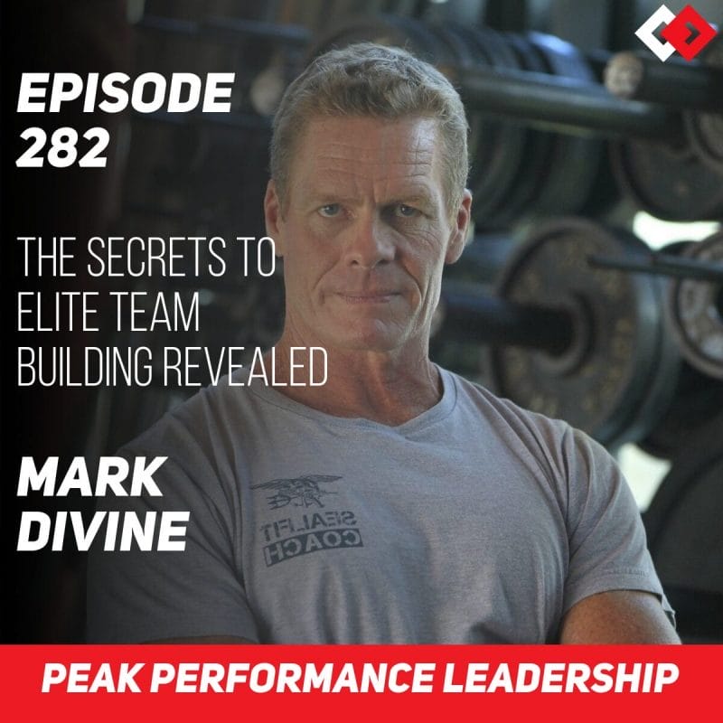 The Secrets to Elite Team Building Revealed | Mark Divine | Episode 282