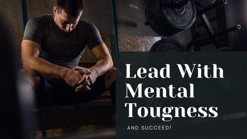 Lead With Mental Toughness