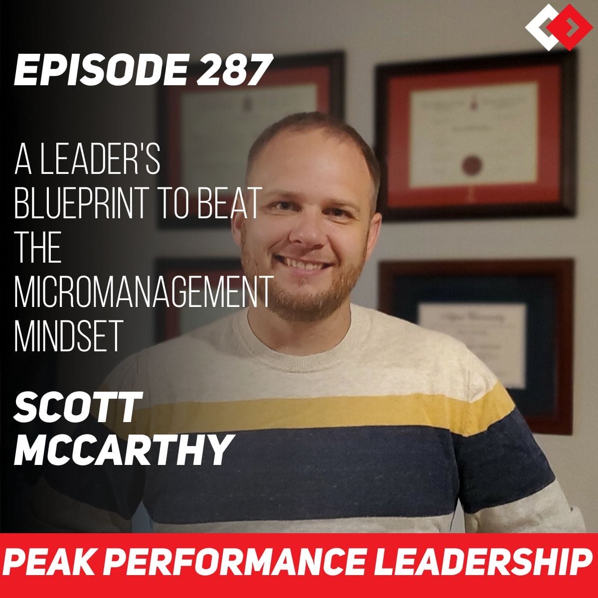 A Leader’s Blueprint to Beat the Micromanagement Mindset | Scott McCarthy | Episode 287