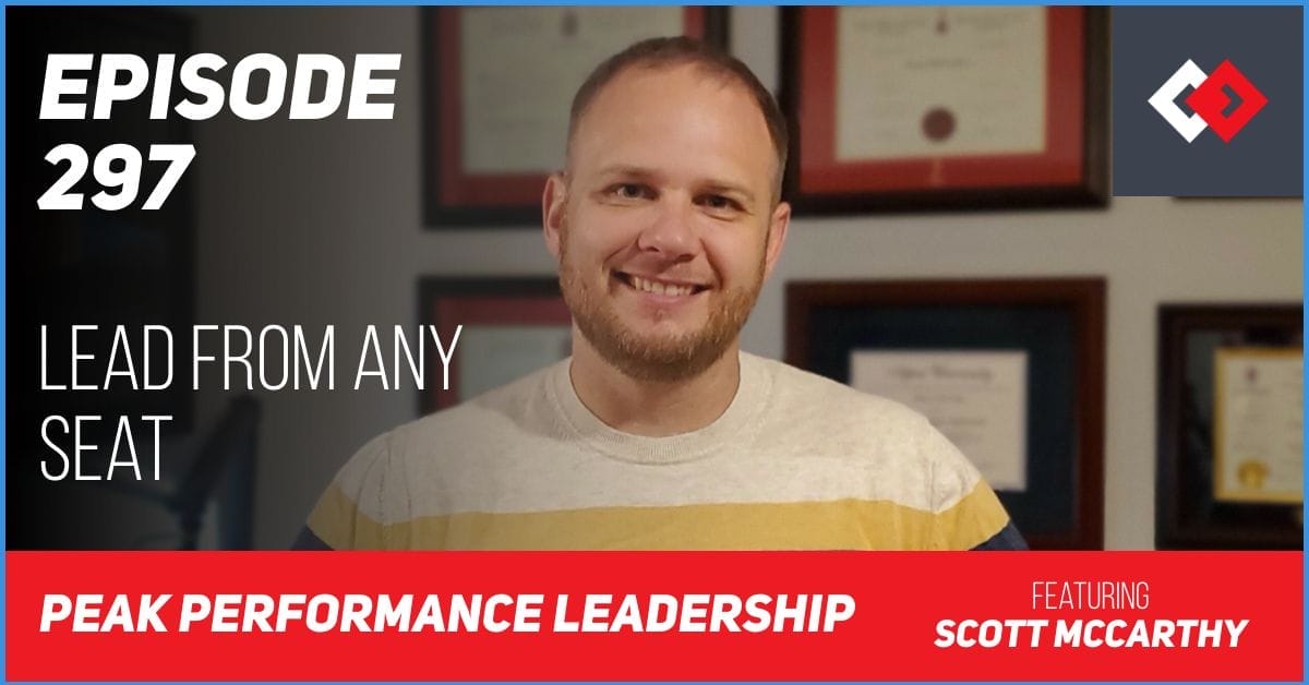 Lead from Any Seat: Unleashing Leadership Without Titles | Scott McCarthy | Episode 297