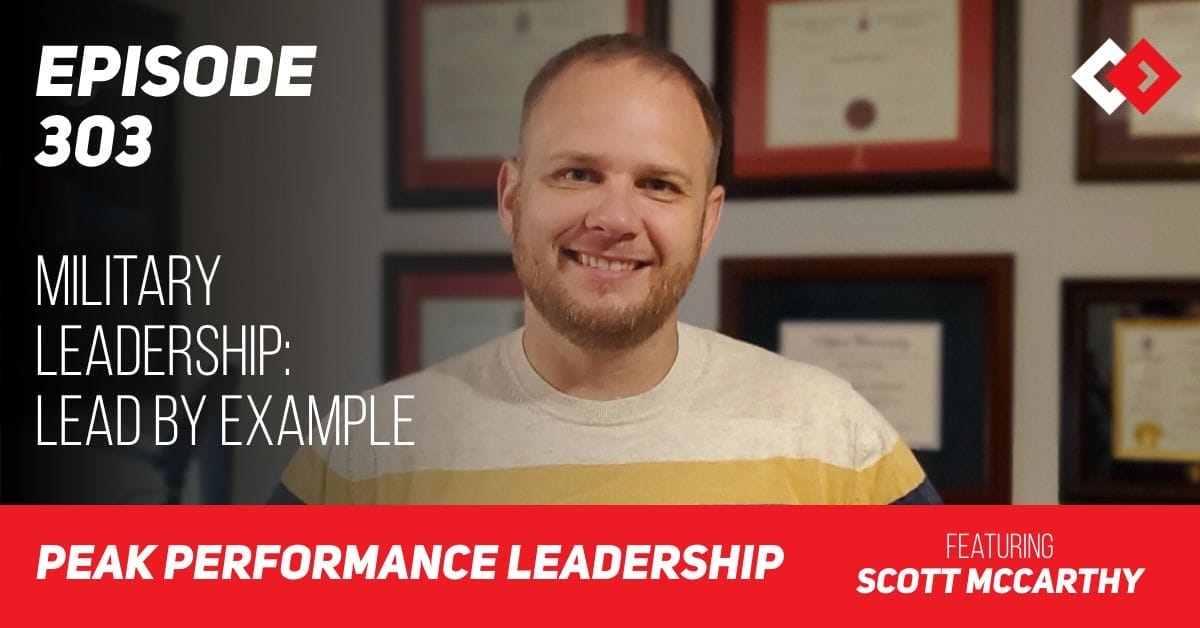 Master Military Leadership: Lead by Example for Modern Success | Scott McCarthy | Episode 303