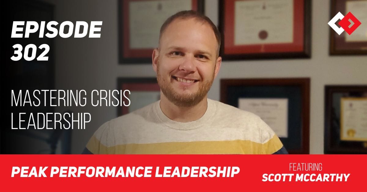 Mastering Crisis Leadership: Military Strategies for Business Resilience | Scott McCarthy | Episode 302