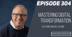 Mastering Digital Transformation: From Chaos to Clarity | Michael Schank | Episode 304