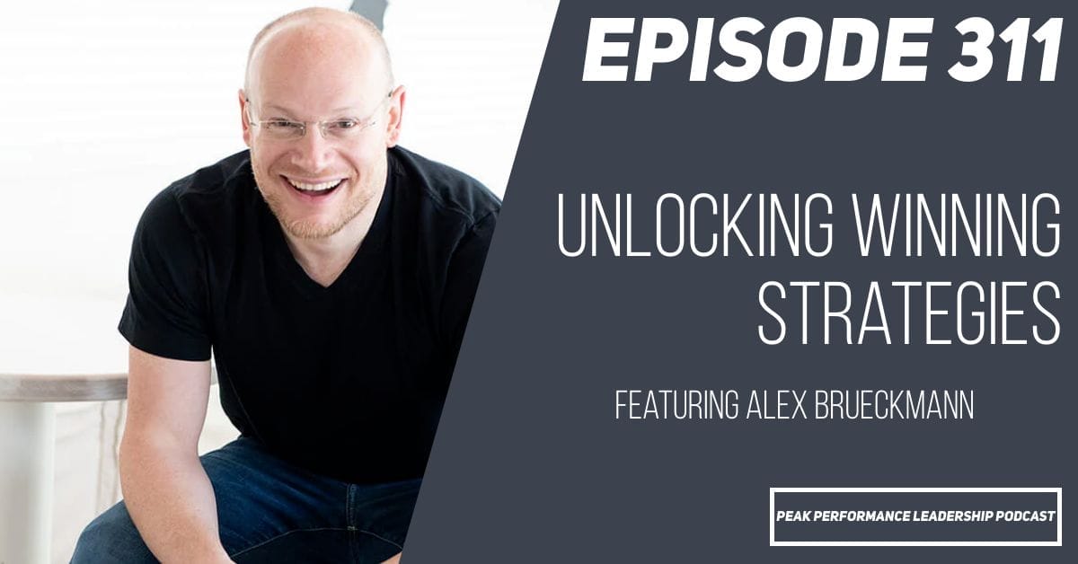 Unlocking Winning Strategies: Aligning Culture and Leadership | Alex Brueckmann | Episode 311