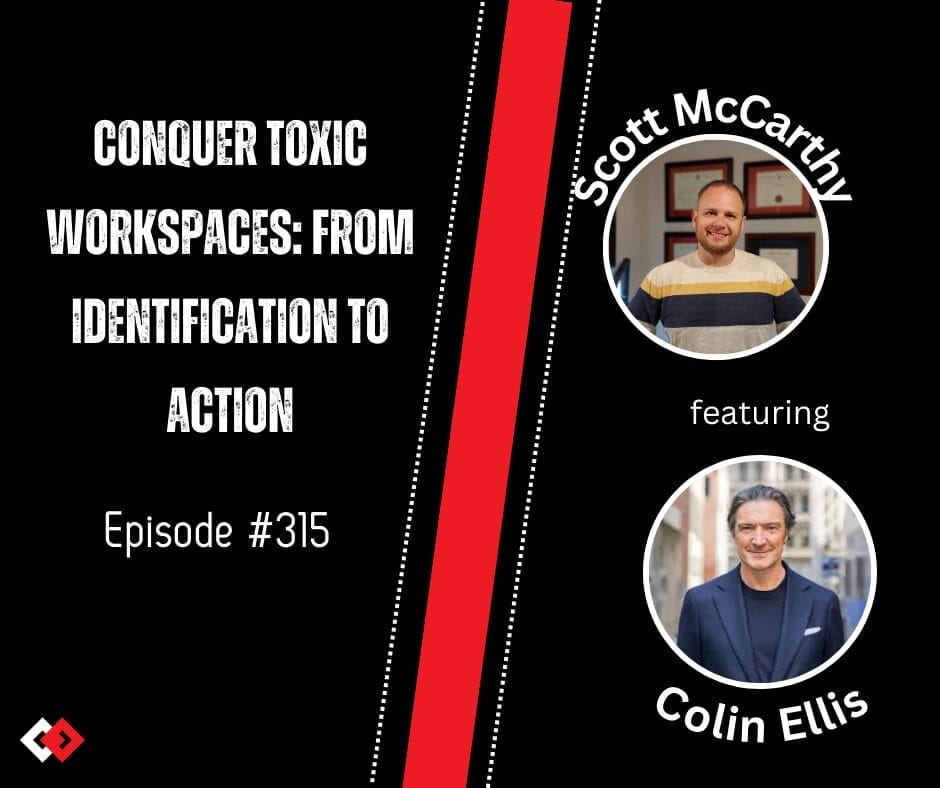 Conquer Toxic Workspaces: From Identification to Action | Colin Ellis | Episode 315