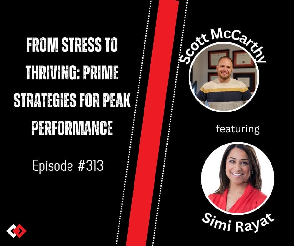 From Stress to Thriving: PRIME Strategies for Peak Performance | Simi Rayat | Episode 313