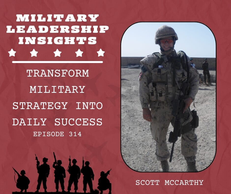 Transform Military Strategy into Daily Success: Master the 16 Steps | Scott McCarthy | Episode 314