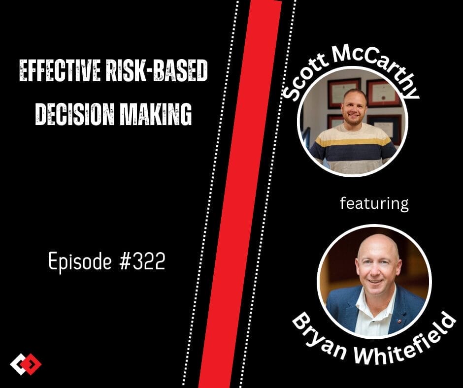 Effective Risk-Based Decision Making Bryan Whitefield Episode 322