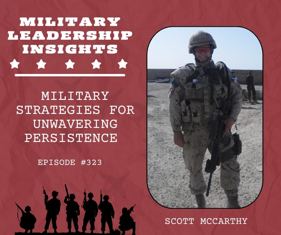 Military Strategies for Unwavering Persistence Scott McCarthy Episode 323