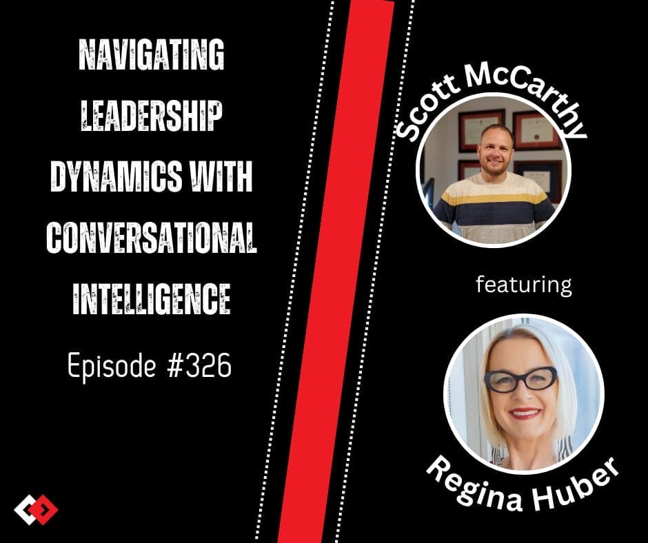 Navigating Leadership Dynamics with Conversational Intelligence | Regina Huber | Episode 326